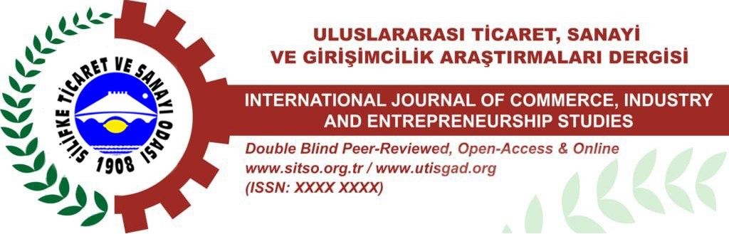 UTISGAD JOURNAL (Uluslararası Ticaret, Sanayi ve Girişimcilik Araştırmaları Dergisi)